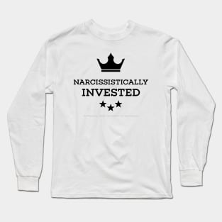 Narcissistically Invested - black text crown Long Sleeve T-Shirt